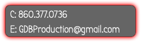 C: 860.377.0736 E: GDBProduction@gmail.com